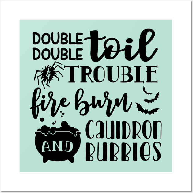 Double Double Toil And Trouble Fire Burn and Cauldron Bubbles Halloween Wall Art by GlimmerDesigns